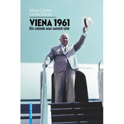 Viena 1961. Din culisele unui summit uitat - Mihai Croitor Sanda Borsa