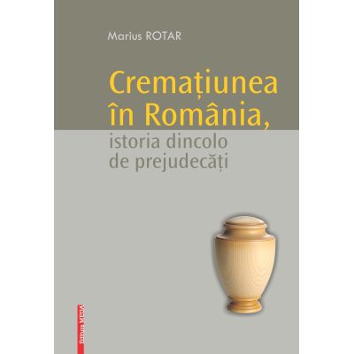 Crematiunea in Romania istoria dincolo de prejudecati - Marius Rotar