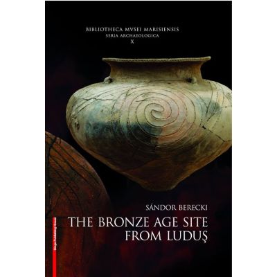 The Bronze Age from Ludus - Sndor Berecki