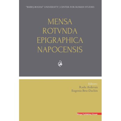 Mensa Rotunda Epigraphica Napocensis - Radu Ardevan Eugenia Beu-Dachin