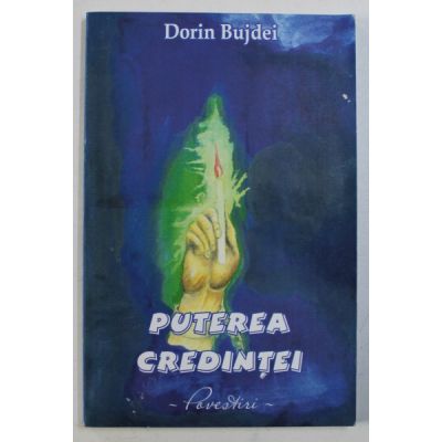 Puterea credintei - Dorin Bujdei