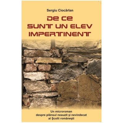 De ce sunt un elev impertinent - Sergiu Ciocarlan