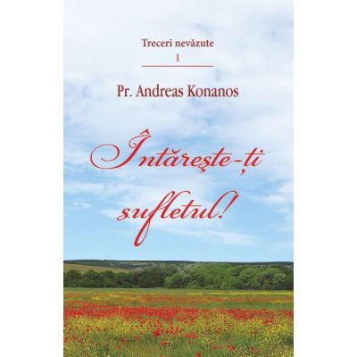 Intareste-ti sufletul - Pr. Andreas Konanos