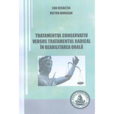 Tratamentul conservativ versus tratamentul radical in reabilitarea orala - Victor Nimigean