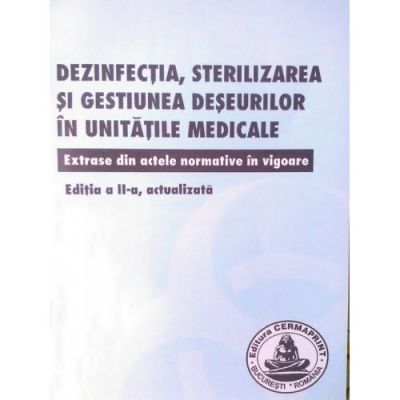 Dezinfectia sterilizarea si gestiunea deseurilor in unitatile medicale - Florin Calin