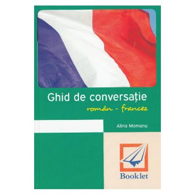 Ghid de conversatie roman-francez Ed. 2018 - Alina Momanu