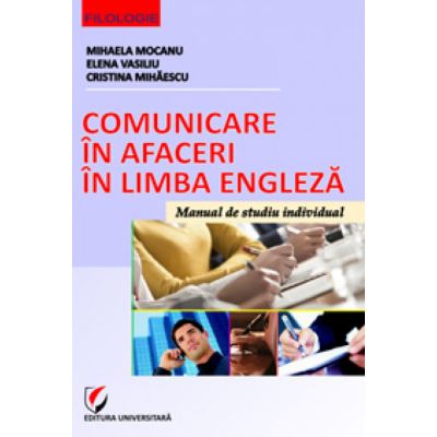 Comunicare in afaceri in limba engleza - Mihaela Mocanu Elena Vasiliu Cristina Mihaescu