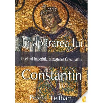 In apararea lui Constantin - Peter J. Leithart