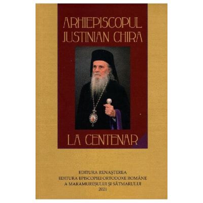 Arhiepiscopul Justinian Chira la Centenar