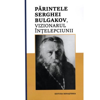 Parintele Serghei Bulgakov vizionarul Intelepciunii