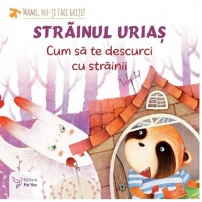 Strainul urias. Cum sa te descurci cu strainii - Teodora Ioana Motei