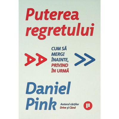 Puterea regretului - Daniel Pink