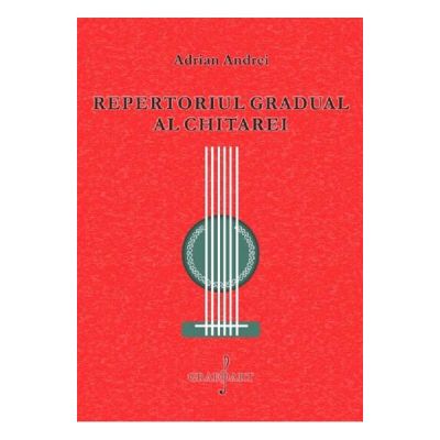 Repertoriul gradual al chitarei - Adrian Andrei