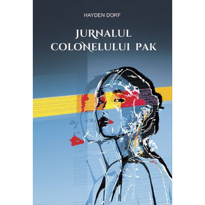 Jurnalul colonelului Pak - Hayden Dorf