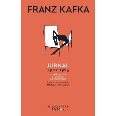Jurnal 1910-1923. Cu manuscrise si desene ale autorului - Franz Kafka