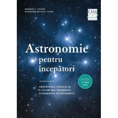 Astronomie pentru incepatori - Werner E. Celnik Hermann-Michael Hahn