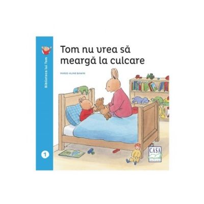 Tom nu vrea sa mearga la culcare - Marie-Aline Bawin