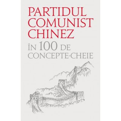 Partidul comunist chinez in 100 de concepte cheie