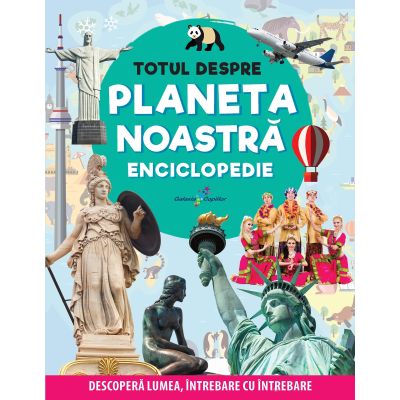 Totul despre planeta noastra. Enciclopedie - Bianca Boandea