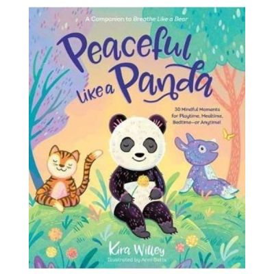 Linistit ca un Panda. Mindfulness pentru copii - Kira Willey
