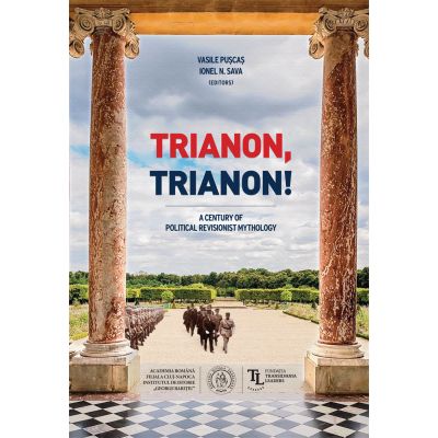 Trianon Trianon A Century of Political Revisionist Mythology - Vasile Puscas Ionel N. Sava editori