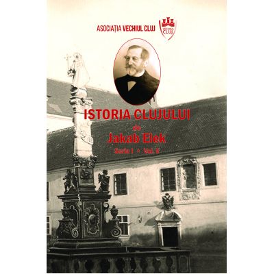 Istoria Clujului V - Jakab Elek