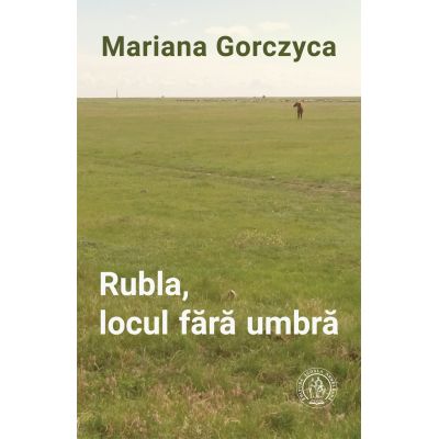 Rubla locul fara umbra - Mariana Gorczyca
