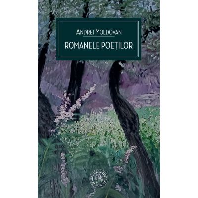 Romanele poetilor - Andrei Moldovan