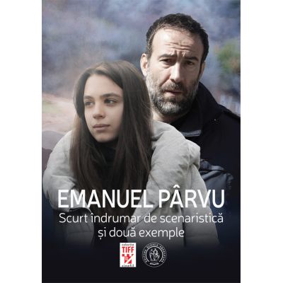 Scurt indrumar de scenaristica si doua exemple - Emanuel Parvu