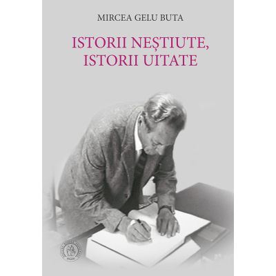 Istorii nestiute istorii uitate - Mircea Gelu Buta