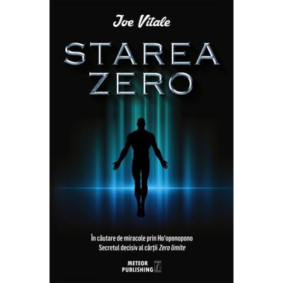 Starea Zero. In cautare de miracole prin Hooponopono - Joe Vitale