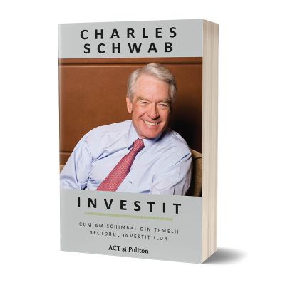 Investit. Cum am schimbat din temelii sectorul investitiilor - Charles Schwab