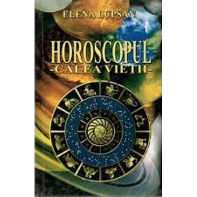 Horoscopul calea vietii - Elena Lupsan