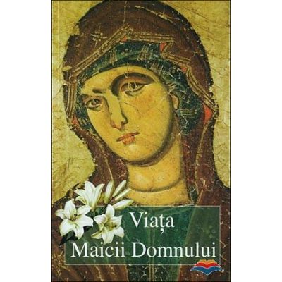 Viata Maicii Domnului - Arhim. Vasilios Bacoianis