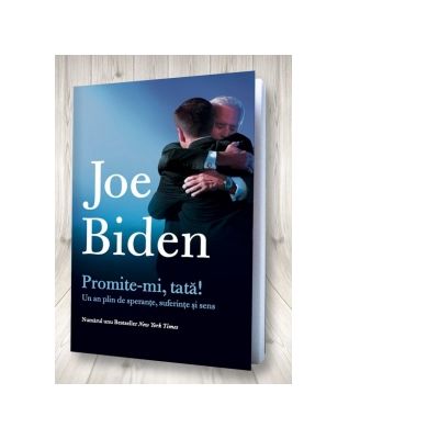 Promite-mi tata Un an plin de sperante suferinte si sens - Joe Biden
