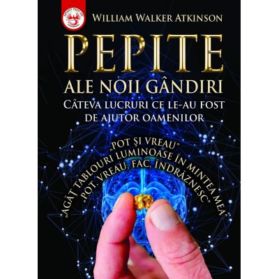 Pepite ale noii gandiri - W. W. Atkinson