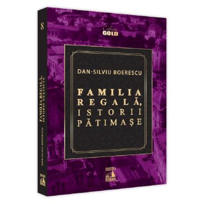 Familia Regala istorii patimase - Dan-Silviu Boerescu