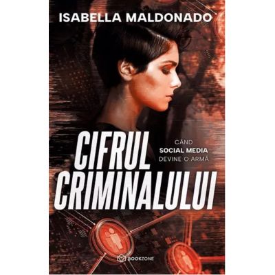 Cifrul criminalului. Cand Social Media devine o arma - Isabella Maldonado