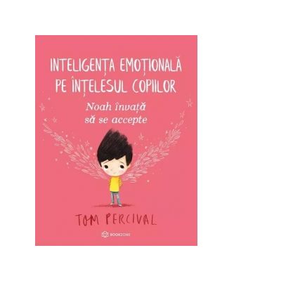 Noah invata sa se accepte. Inteligenta emotionala pe intelesul copiilor - Tom Percival