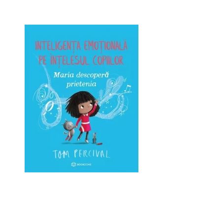 Maria descopera prietenia. Inteligenta emotionala pe intelesul copiilor - Tom Percival