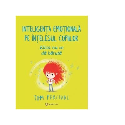 Eliza nu se da batuta. Inteligenta emotionala pe intelesul copiilor - Tom Percival