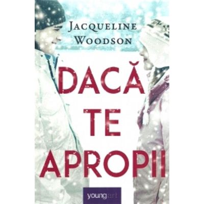 Daca te apropii - Jacqueline Woodson