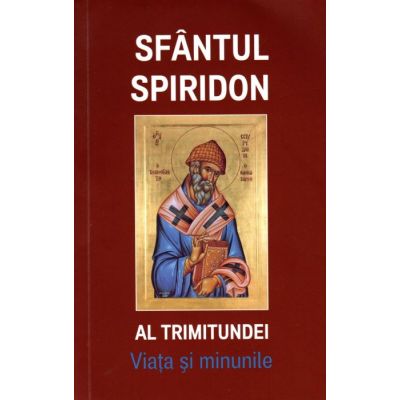 Sfantul Spiridon al Trimitundei. Viata si minunile