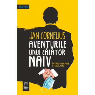 Aventurile unui calator naiv intre miscare si izolare - Jan Cornelius