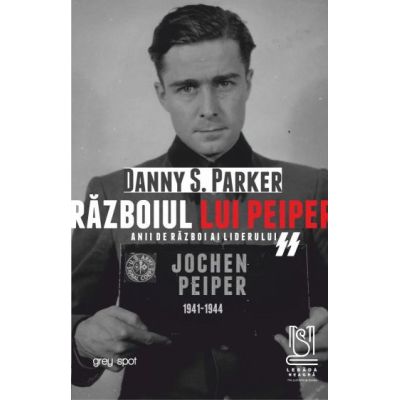 Razboiul lui Peiper. Anii de razboi ai liderului SS Jochen Peiper 19411944 - Danny S. Parker