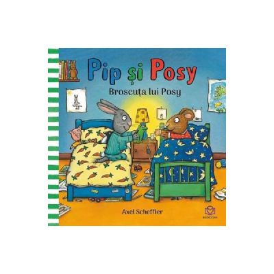 Pip si Posy. Broscuta lui Posy - Axel Scheffler