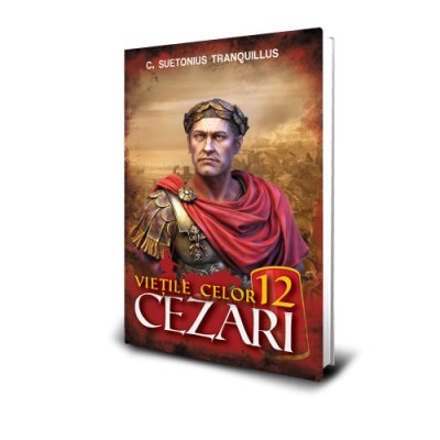 Vietile Celor 12 Cezari - C. Suetonius Tranquillus