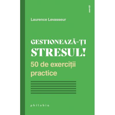 Gestioneaza-ti stresul - Laurence Levasseur