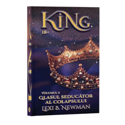 KING Vol. 2 Glasul seducator al colapsului - Lexi B. Newman