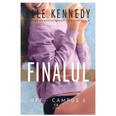 Finalul. Seria Off-Campus volumul 5 - Elle Kennedy